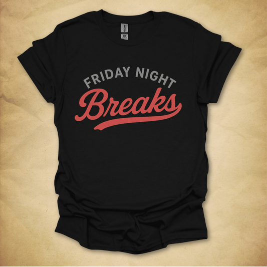 Friday Night Breaks T-Shirt