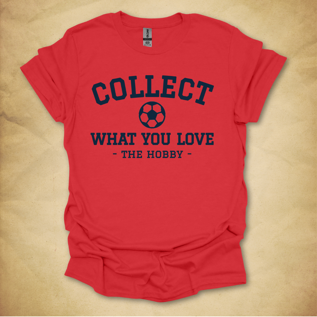 Collect What You Love - Soccer T-Shirt