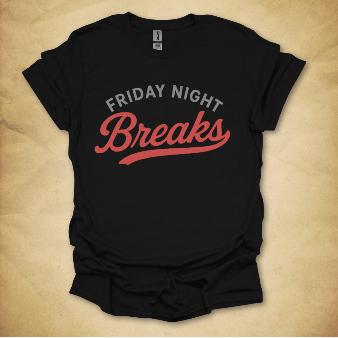Friday Night Breaks T-Shirt