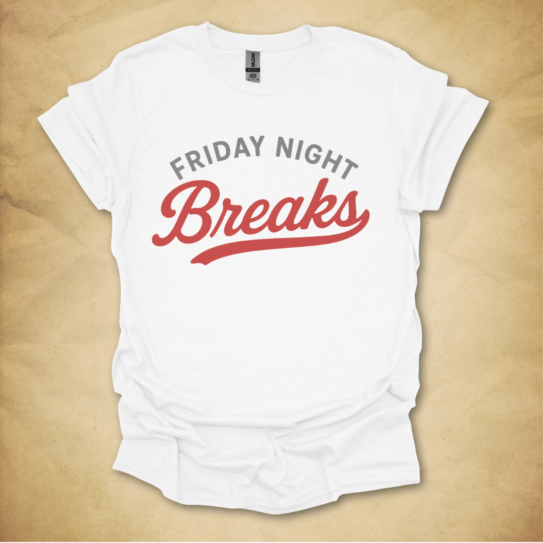 Friday Night Breaks T-Shirt