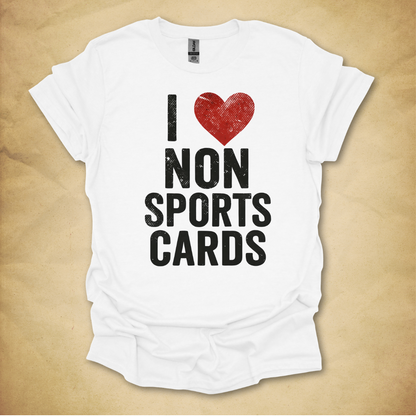 I Love Non-Sports Cards T-Shirt