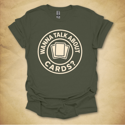 Wanna Talk About Cards? T-Shirt