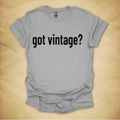 Got Vintage? T-Shirt
