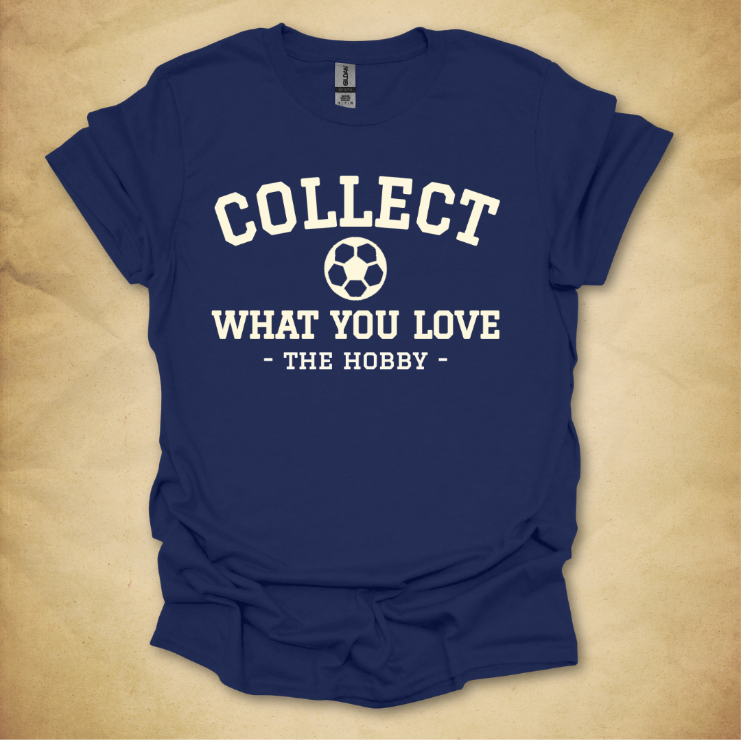Collect What You Love - Soccer T-Shirt