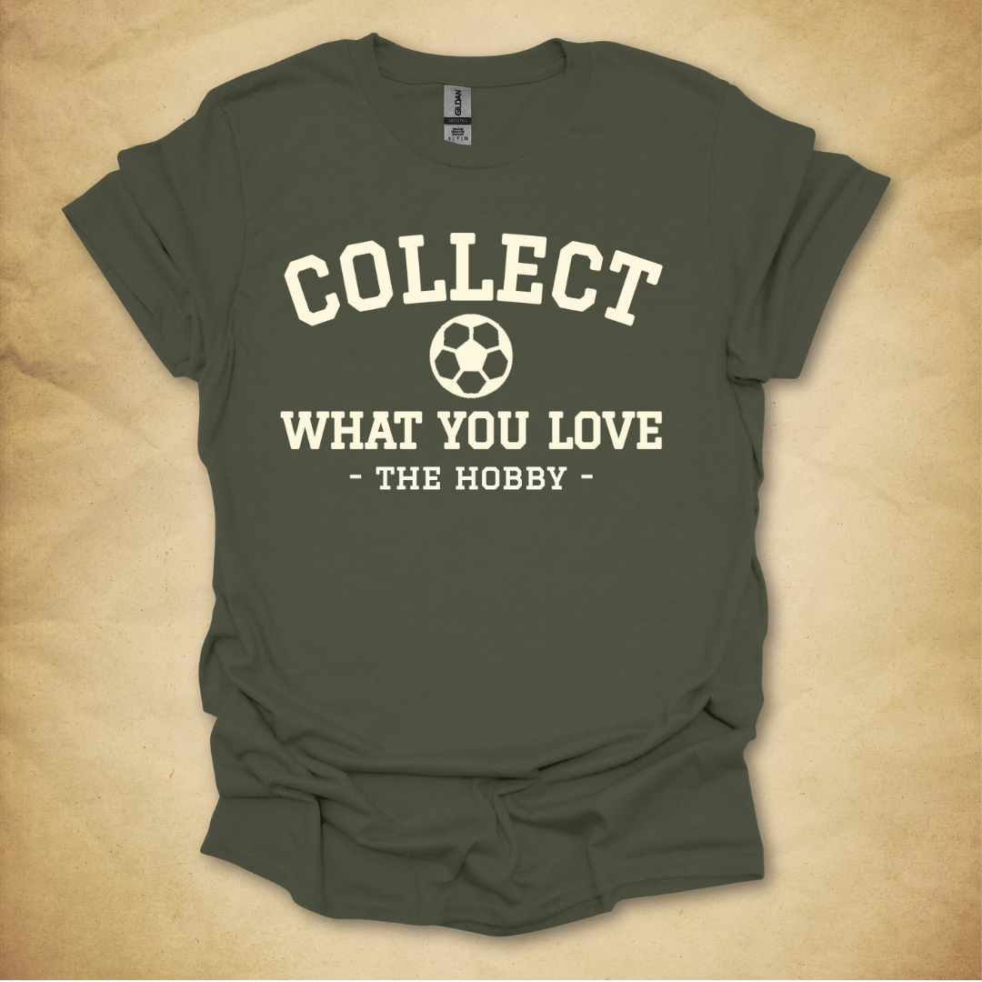 Collect What You Love - Soccer T-Shirt