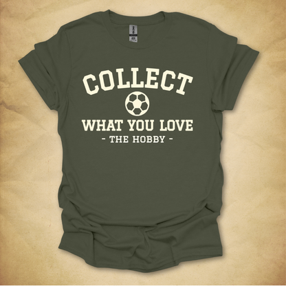 Collect What You Love - Soccer T-Shirt