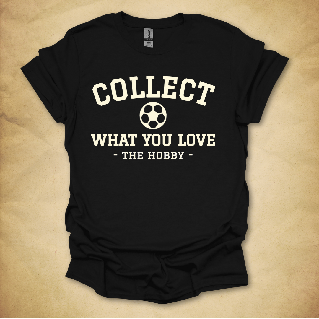 Collect What You Love - Soccer T-Shirt