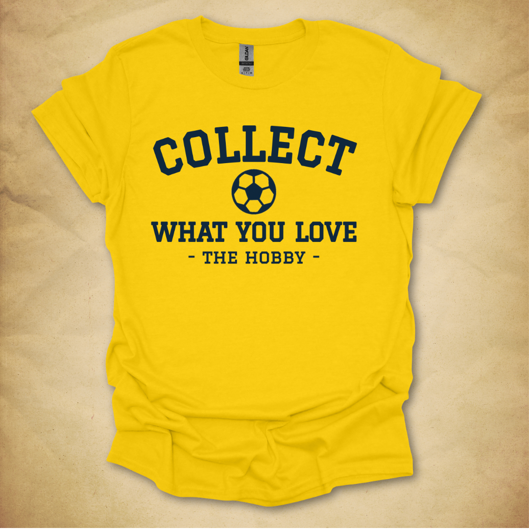 Collect What You Love - Soccer T-Shirt