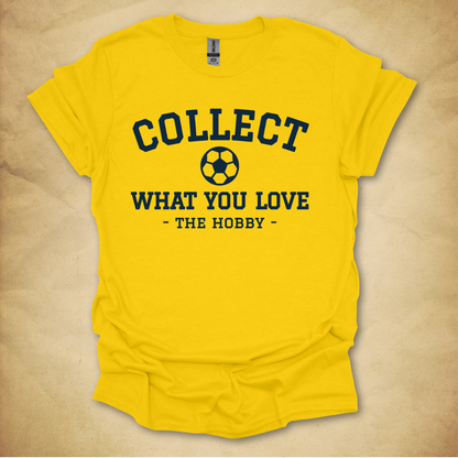 Collect What You Love - Soccer T-Shirt