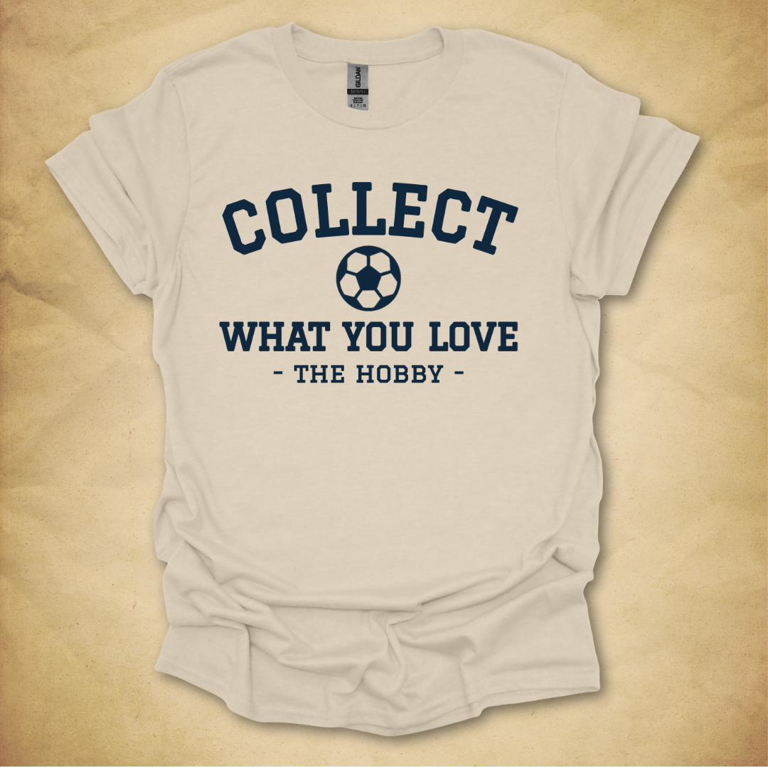 Collect What You Love - Soccer T-Shirt