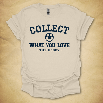 Collect What You Love - Soccer T-Shirt