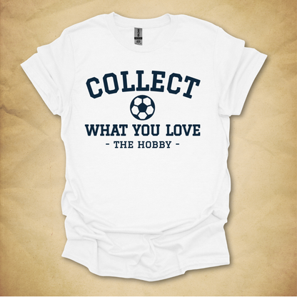 Collect What You Love - Soccer T-Shirt