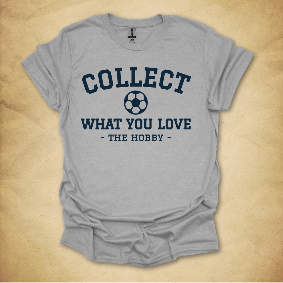 Collect What You Love - Soccer T-Shirt