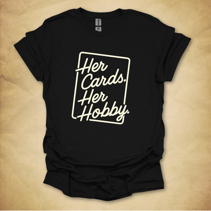 Her Cards. Her Hobby. T-Shirt - Unisex Fit