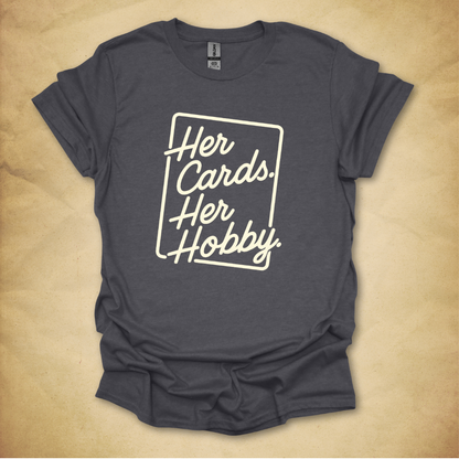 Her Cards. Her Hobby. T-Shirt - Unisex Fit