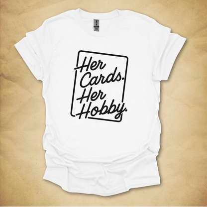Her Cards. Her Hobby. T-Shirt - Unisex Fit