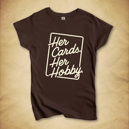 Her Cards. Her Hobby. T-Shirt - Women's Fit