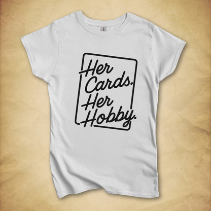 Her Cards. Her Hobby. T-Shirt - Women's Fit