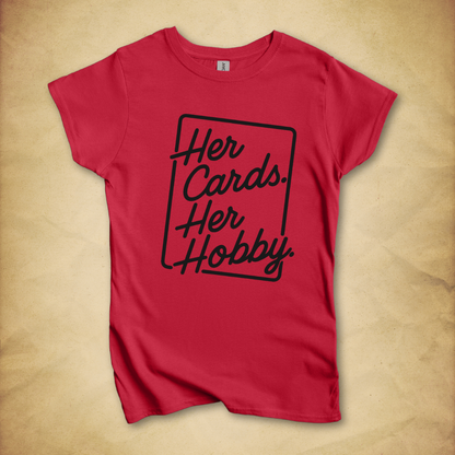 Her Cards. Her Hobby. T-Shirt - Women's Fit