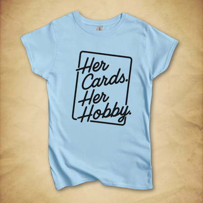 Her Cards. Her Hobby. T-Shirt - Women's Fit
