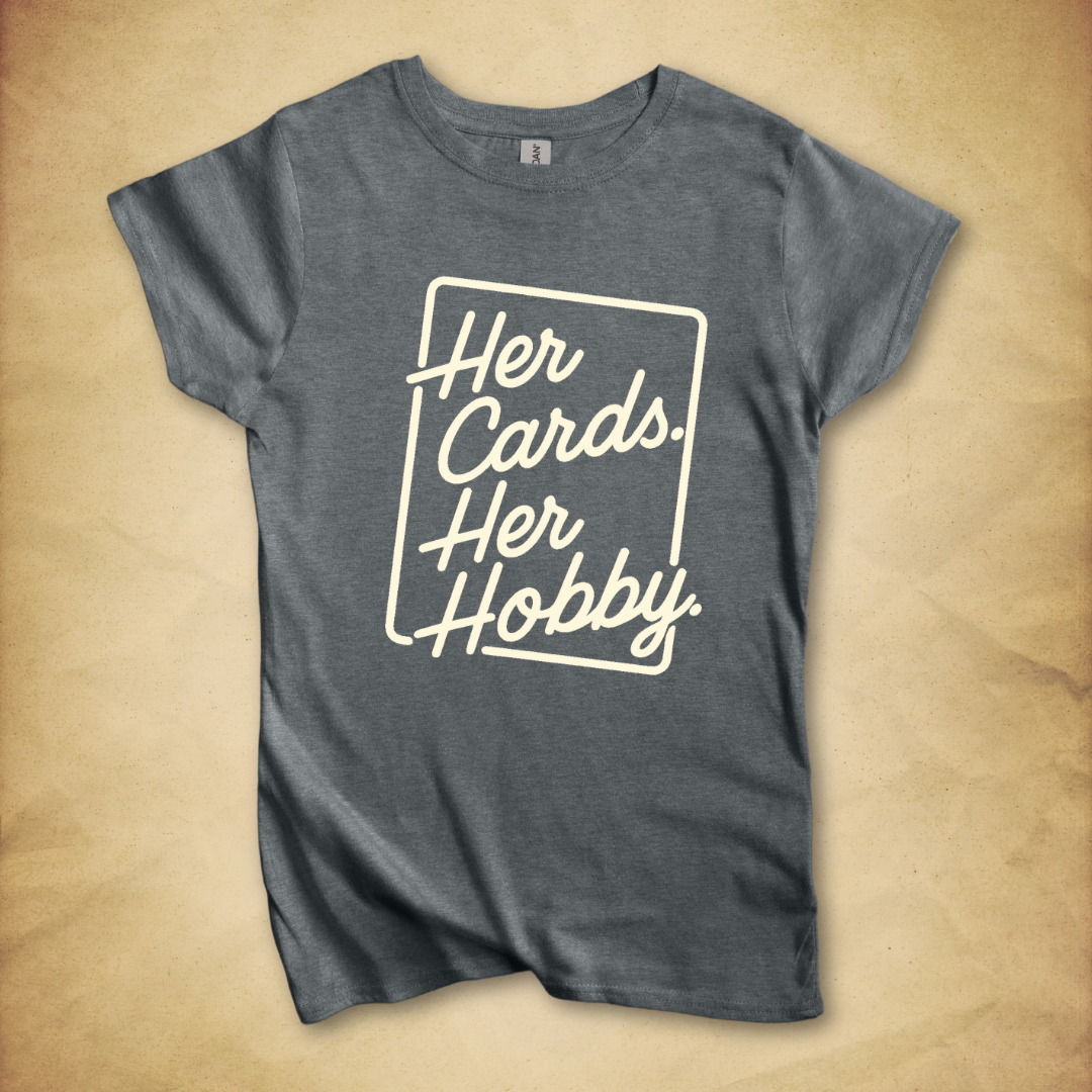 Her Cards. Her Hobby. T-Shirt - Women's Fit