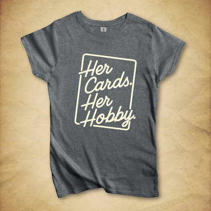 Her Cards. Her Hobby. T-Shirt - Women's Fit