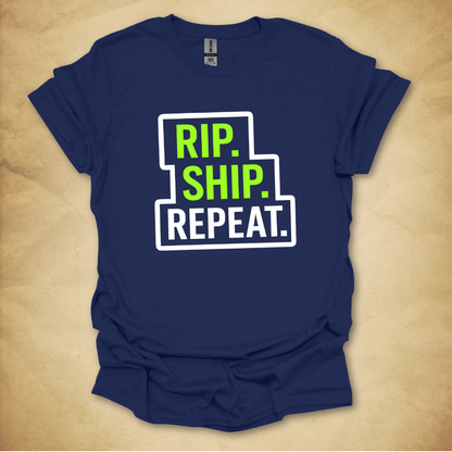 Rip. Ship. Repeat. T-Shirt