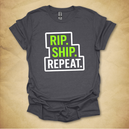 Rip. Ship. Repeat. T-Shirt
