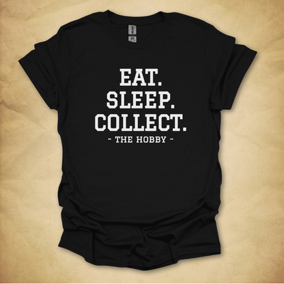 Eat. Sleep. Collect. T-Shirt