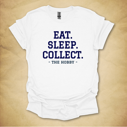 Eat. Sleep. Collect. T-Shirt