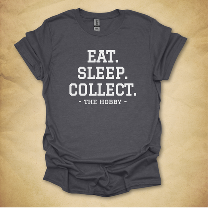 Eat. Sleep. Collect. T-Shirt