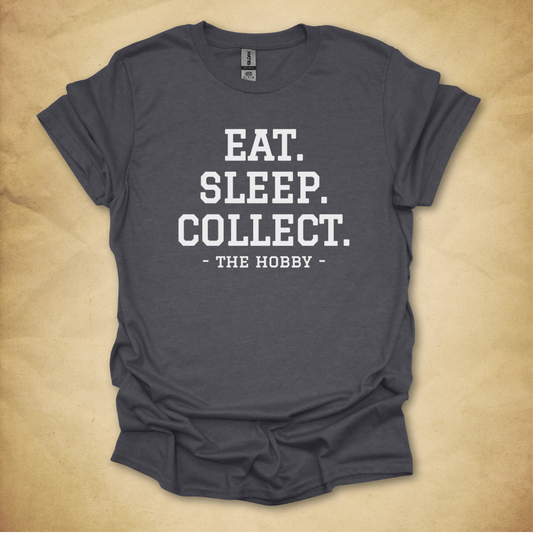 Eat. Sleep. Collect. T-Shirt