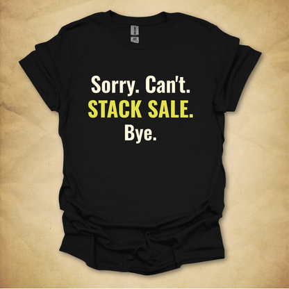 Sorry. Can't. Stack Sale. T-Shirt