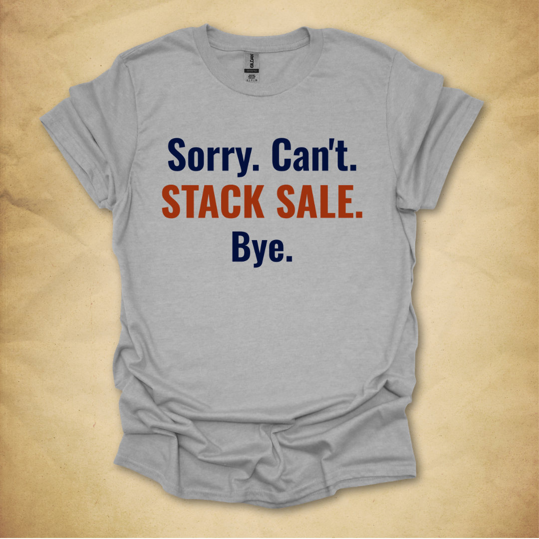 Sorry. Can't. Stack Sale. T-Shirt