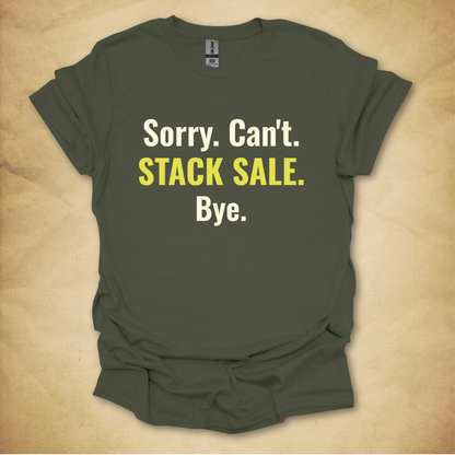 Sorry. Can't. Stack Sale. T-Shirt