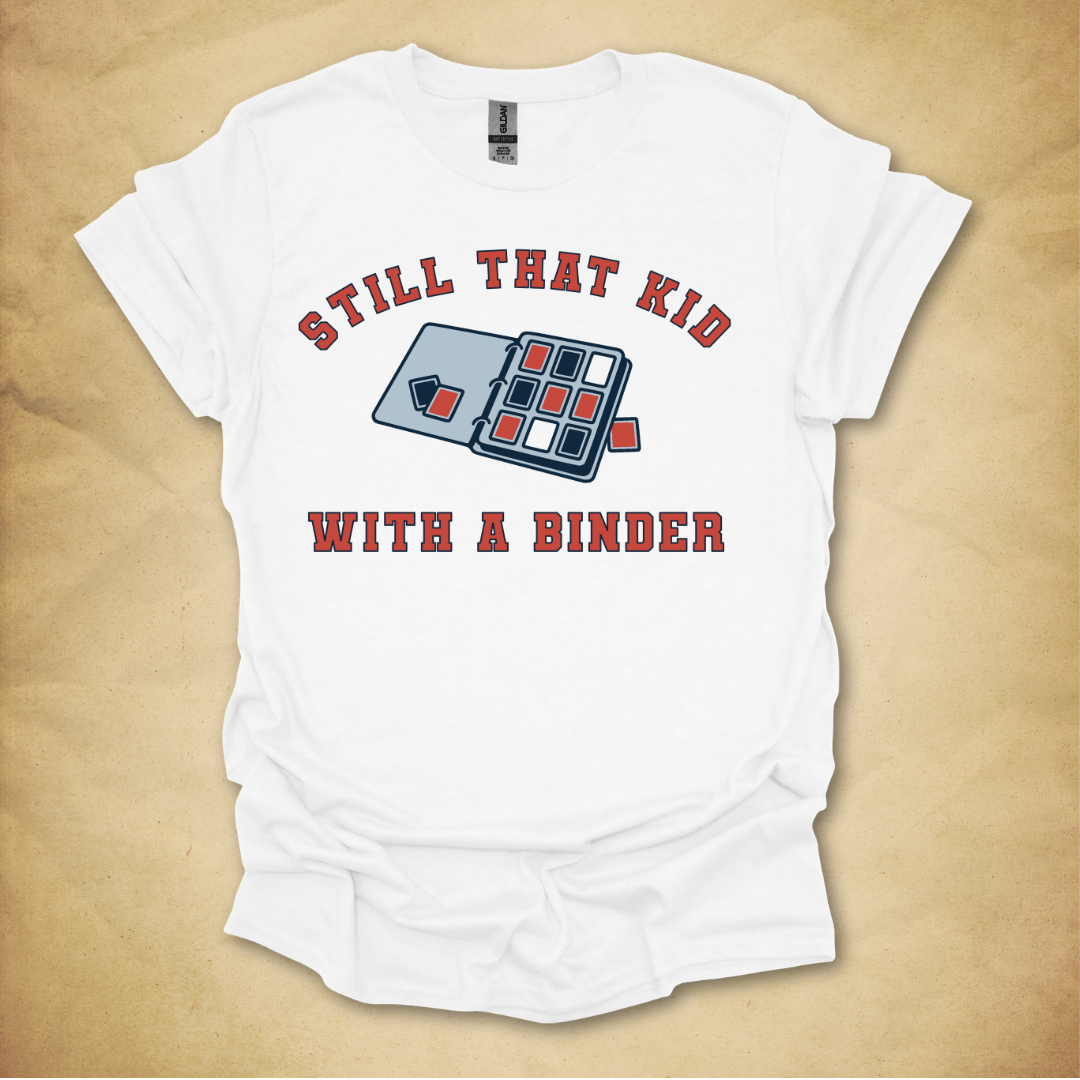 Still That Kid With a Binder T-Shirt