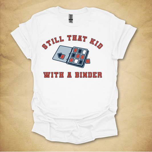Still That Kid With a Binder T-Shirt