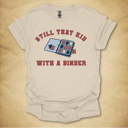 Still That Kid With a Binder T-Shirt