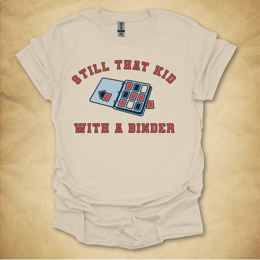 Still That Kid With a Binder T-Shirt