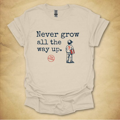 Never Grow All the Way Up - Boy Edition T-Shirt