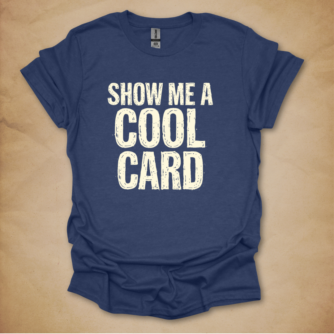 Show Me A Cool Card T-Shirt
